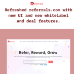 Refreshed referrals.com with new UI and new whitelabel and deal features.